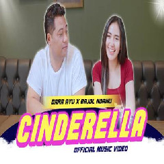 Download Mp3 Dara Ayu - Cinderella Ft Bajol Ndanu