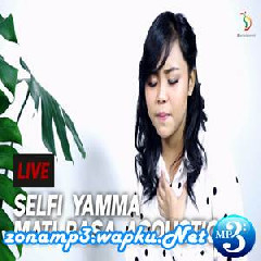 Download Mp3 Selfi Yamma - Mati Rasa (Versi Akustik)
