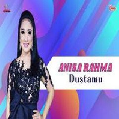 Anisa Rahma - Dustamu