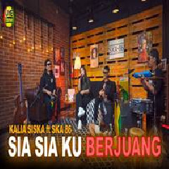 Kalia Siska - Sia Sia Ku Berjuang Ft SKA 86 Kentrung Version