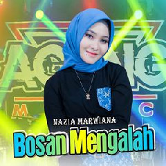 Download Lagu Nazia Marwiana - Bosan Mengalah Ft Ageng Music Terbaru